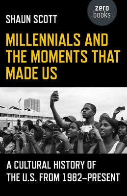 Millennials and the Moments That Made Us Millennials and the Moments That Made Us