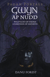 Pagan Portals - Gwyn ap Nudd Pagan Portals - Gwyn ap Nudd