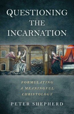Questioning the Incarnation Questioning the Incarnation