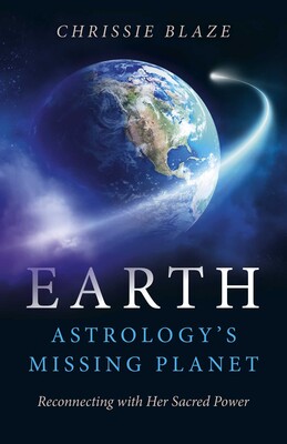 Earth: Astrology's Missing Planet Earth: Astrology's Missing Planet