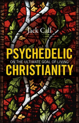 Psychedelic Christianity Psychedelic Christianity