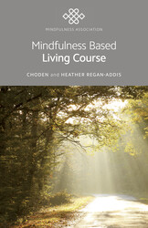 Mindfulness Based Living Course Mindfulness Based Living Course