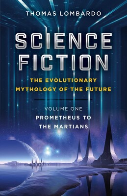 Science Fiction - The Evolutionary Mythology of the Future Science Fiction - The Evolutionary Mythology of the Future
