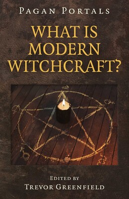 Pagan Portals - What is Modern Witchcraft? Pagan Portals - What is Modern Witchcraft?