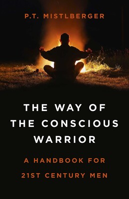 The Way of the Conscious Warrior The Way of the Conscious Warrior