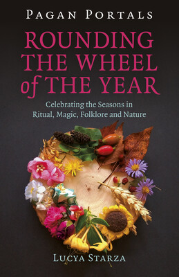 Pagan Portals - Rounding the Wheel of the Year Pagan Portals - Rounding the Wheel of the Year