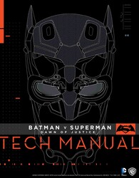 Batman v Superman: Dawn Of Justice: Tech Manual Batman v Superman: Dawn Of Justice: Tech Manual