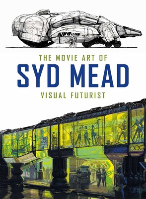 Movie Art of Syd Mead: Visual Futurist Movie Art of Syd Mead: Visual Futurist