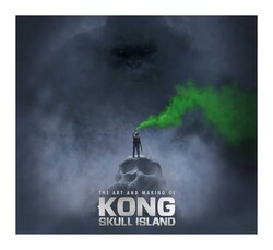 The Art and Making of Kong: Skull Island