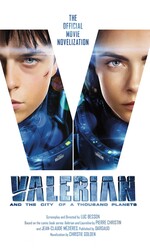 Valerian and the City of a Thousand Planets: The Official Movie Novelization Valerian and the City of a Thousand Planets: The Official Movie Novelization