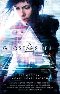 Ghost in the Shell: The Official Movie Novelization Ghost in the Shell: The Official Movie Novelization