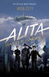 Alita: Battle Angel – Iron City Alita: Battle Angel – Iron City