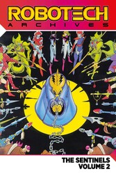 Robotech Archives: The Sentinels Robotech Archives: The Sentinels