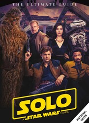 Star Wars: Solo A Star Wars Story Ultimate Guide Star Wars: Solo A Star Wars Story Ultimate Guide