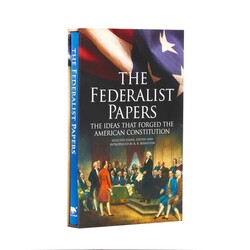 The Federalist Papers, The Ideas that Forged the American Constitution