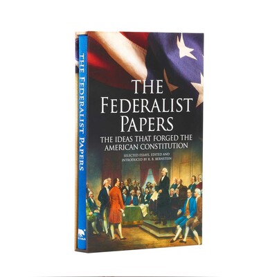 The Federalist Papers, The Ideas that Forged the American Constitution