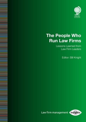 People Who Run Law Firms: Lessons Learned from Law Firm Leaders People Who Run Law Firms: Lessons Learned from Law Firm Leaders