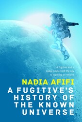 A Fugitive's History of the Known Universe A Fugitive's History of the Known Universe