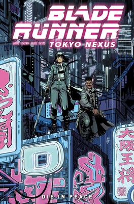 Blade Runner: Tokyo Nexus: Die In Peace Blade Runner: Tokyo Nexus: Die In Peace