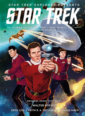 Star Trek Explorer: A Year to the Day That I Saw Myself Die and Other Stories Star Trek Explorer: A Year to the Day That I Saw Myself Die and Other Stories
