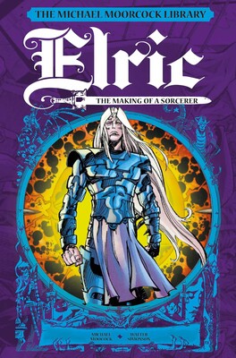 Michael Moorcock Library: Elric: The Making of a Sorcerer Michael Moorcock Library: Elric: The Making of a Sorcerer