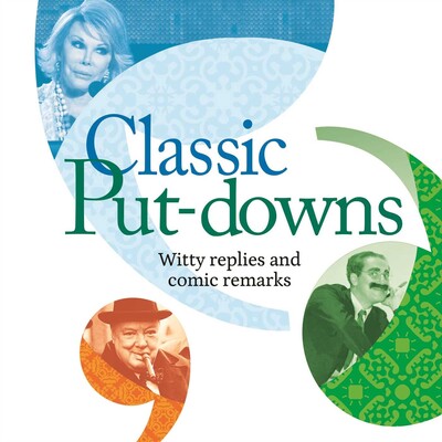 Classic Put-Downs Classic Put-Downs