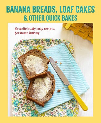 Banana breads, loaf cakes & other quick bakes Banana breads, loaf cakes & other quick bakes