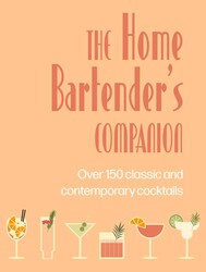 The Home Bartender's Companion The Home Bartender's Companion