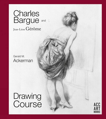 アート・デザイン・音楽 Drawing Course Gerald M. Ackerman Charles Bargue and Jean-Leon Gerome | Book by Gerald M