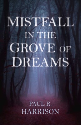 Mistfall in the Grove of Dreams Mistfall in the Grove of Dreams
