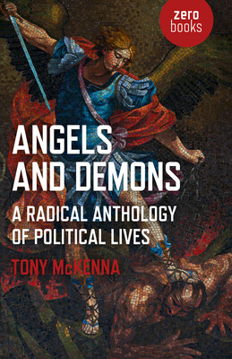 Angels and Demons: A Radical Anthology of Political Lives Angels and Demons: A Radical Anthology of Political Lives
