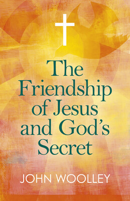 Friendship of Jesus and God's Secret Friendship of Jesus and God's Secret