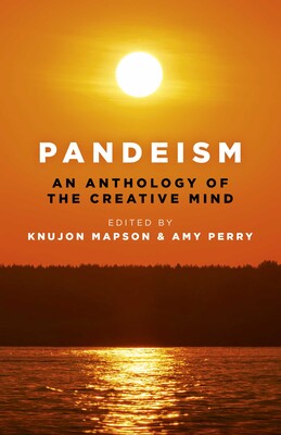 Pandeism: An Anthology of the Creative Mind Pandeism: An Anthology of the Creative Mind