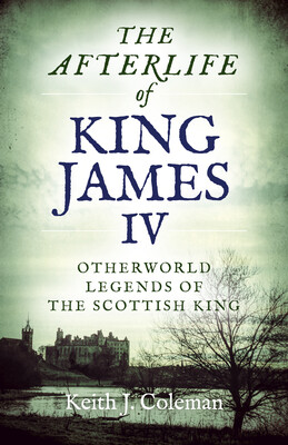 Afterlife of King James IV Afterlife of King James IV
