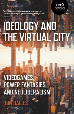 Ideology and the Virtual City Ideology and the Virtual City