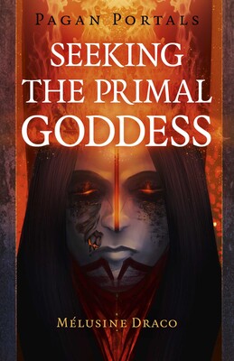 Pagan Portals - Seeking the Primal Goddess Pagan Portals - Seeking the Primal Goddess