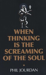 When Thinking is the Screaming of the Soul When Thinking is the Screaming of the Soul