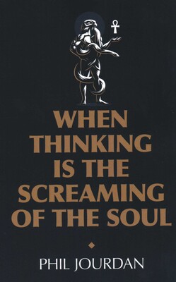 When Thinking is the Screaming of the Soul When Thinking is the Screaming of the Soul