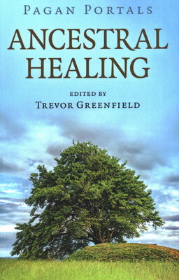 Pagan Portals - Ancestral Healing Pagan Portals - Ancestral Healing