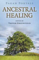 Pagan Portals - Ancestral Healing Pagan Portals - Ancestral Healing
