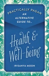 Practically Pagan - An Alternative Guide to Health & Well-being Practically Pagan - An Alternative Guide to Health & Well-being