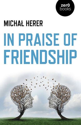 In Praise of Friendship In Praise of Friendship