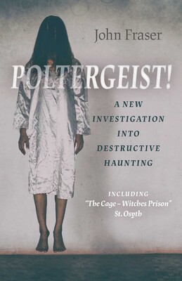 Poltergeist! A New Investigation Into Destructive Haunting Poltergeist! A New Investigation Into Destructive Haunting