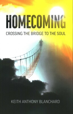 Homecoming: Crossing the Bridge to the Soul Homecoming: Crossing the Bridge to the Soul