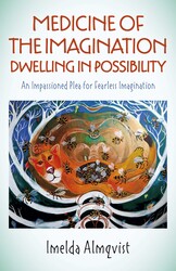 Medicine of the Imagination: Dwelling in Possibility Medicine of the Imagination: Dwelling in Possibility