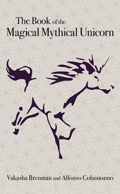 Book of the Magical Mythical Unicorn Book of the Magical Mythical Unicorn