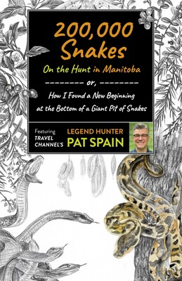 200,000 Snakes: On the Hunt in Manitoba 200,000 Snakes: On the Hunt in Manitoba