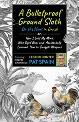 A Bulletproof Ground Sloth: On the Hunt in Brazil A Bulletproof Ground Sloth: On the Hunt in Brazil