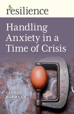 Handling Anxiety in a Time of Crisis Handling Anxiety in a Time of Crisis