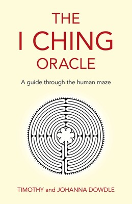 I Ching Oracle: A Guide Through The Human Maze I Ching Oracle: A Guide Through The Human Maze